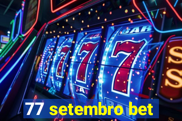 77 setembro bet